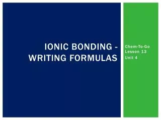 Ionic bonding - writing formulas