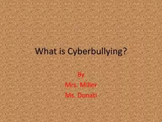 What is Cyberbullying ?