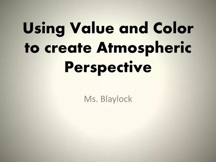using value and color to create atmospheric perspective