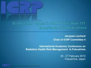Science and Values in ICRP Publication 111: Experience from Fukushima