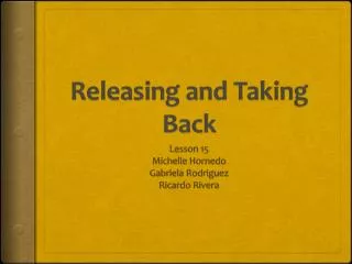Releasing and Taking Back
