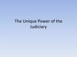 The Unique Power of the Judiciary