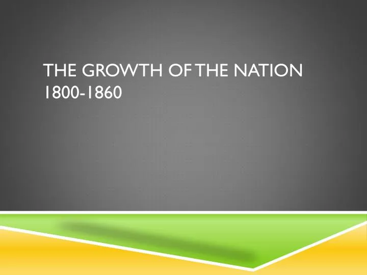 the growth of the nation 1800 1860