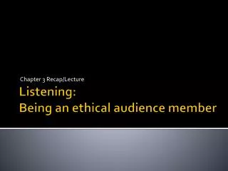 Listening: Being an ethical audience member
