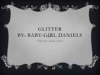 Glitter By: Baby-Girl Daniels
