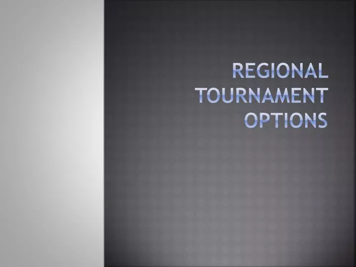 regional tournament options
