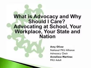 Amy Oliver National PKU Alliance Advocacy Chair Anneliese Martinec PKU Adult