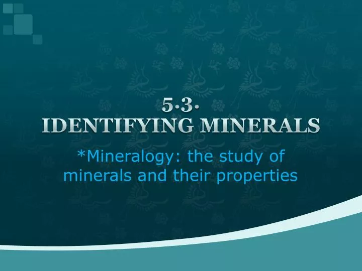5 3 identifying minerals