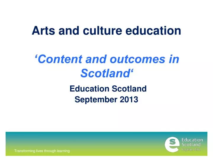 arts and culture education content and outcomes in scotland education scotland september 2013