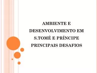 ambiente e desenvolvimento em s tom e pr ncipe principais desafios