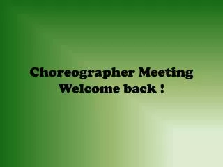 Choreographer Meeting Welcome back !