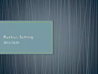ruckus setting