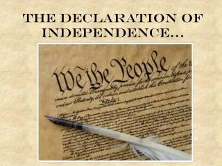 The Declaration of Independence…