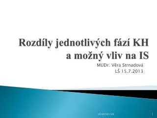 Rozdíly jednotlivých fází KH a možný vliv na IS