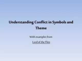 Understanding Conflict in Symbols and Theme