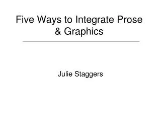Five Ways to Integrate Prose &amp; Graphics