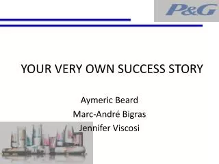 YOUR VERY OWN SUCCESS STORY
