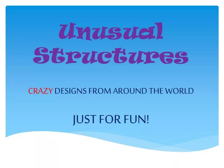 unusual structures