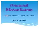 Unusual Structures - slide 1