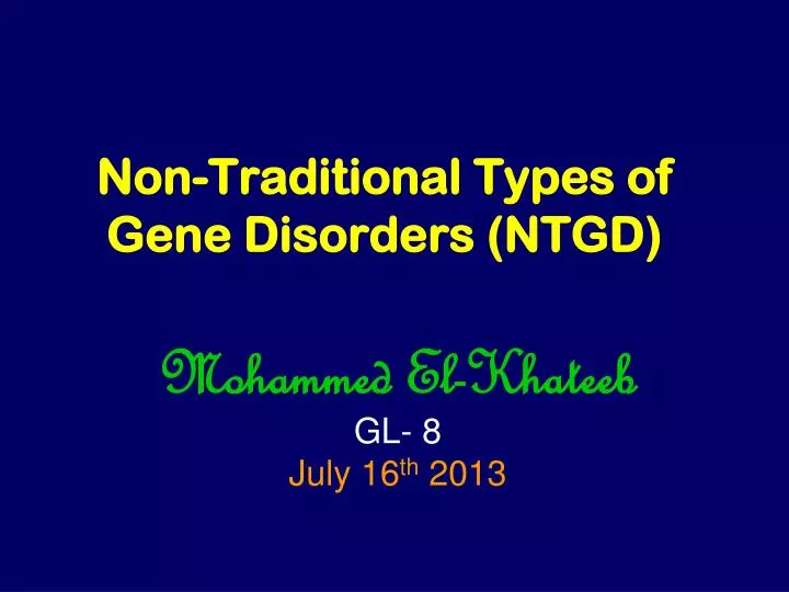 non traditional types of gene disorders ntgd