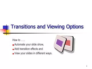 Transitions and Viewing Options