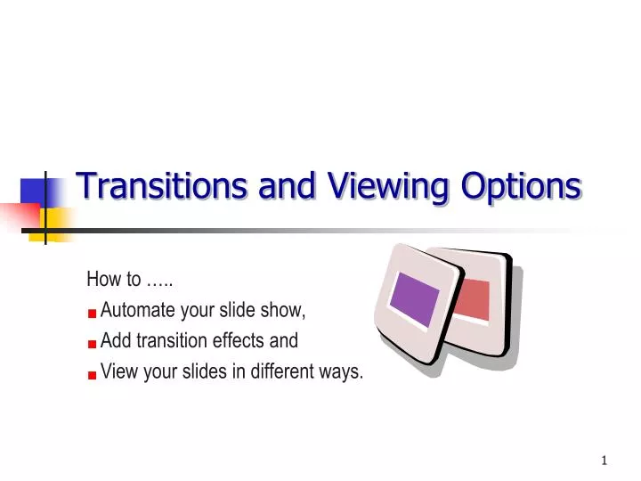 transitions and viewing options