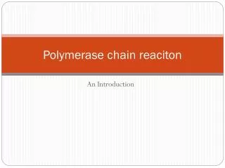 Polymerase chain reaciton