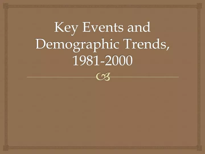 key events and demographic trends 1981 2000