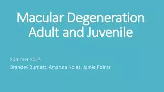 Macular Degeneration Adult and Juvenile