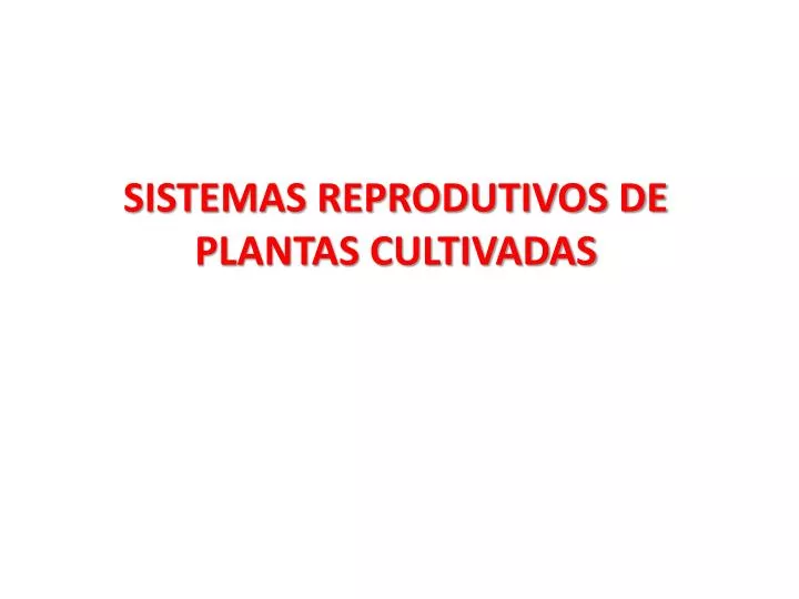 sistemas reprodutivos de plantas cultivadas