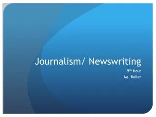 Journalism/ Newswriting