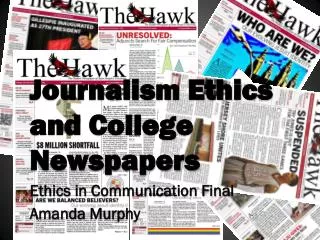 Journalism Ethics and College Newspapers Ethics in Communication Final Amanda Murphy
