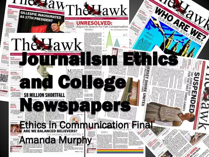 journalism ethics and college newspapers ethics in communication final amanda murphy