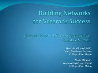 Building Networks for Veterans Success National Council on Student Development October 26, 2010