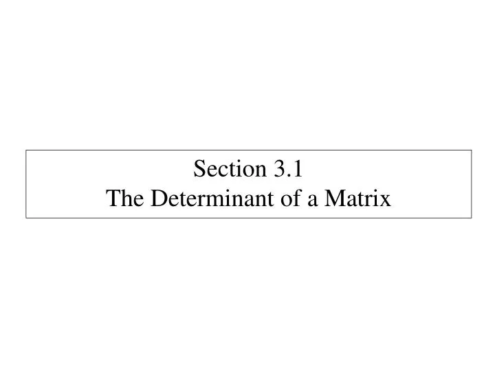 section 3 1 the determinant of a matrix