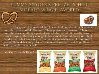 Yummy Snyder's Pretzel's, Hot Buffalo wing Flavored