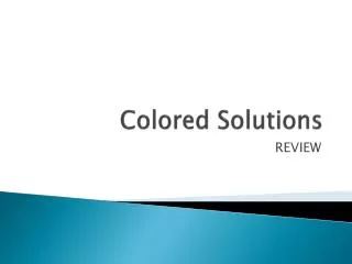 Colored Solutions