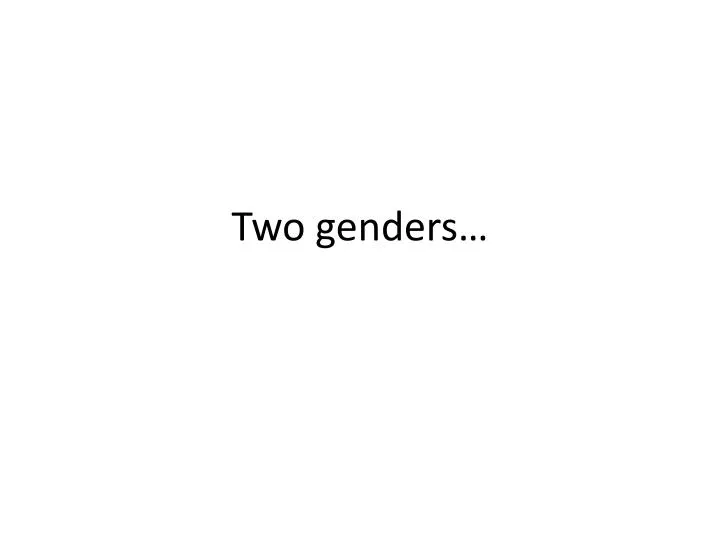 two genders
