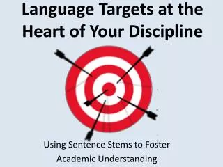 Language Targets at the Heart of Y our Discipline