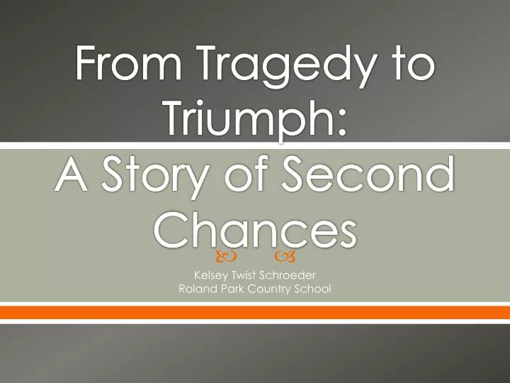 from tragedy to triumph a story of second chances
