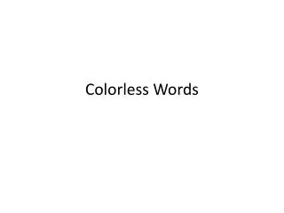Colorless Words