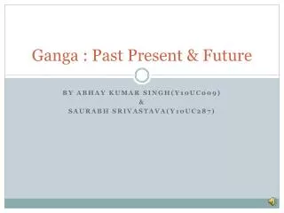 Ganga : Past Present &amp; Future