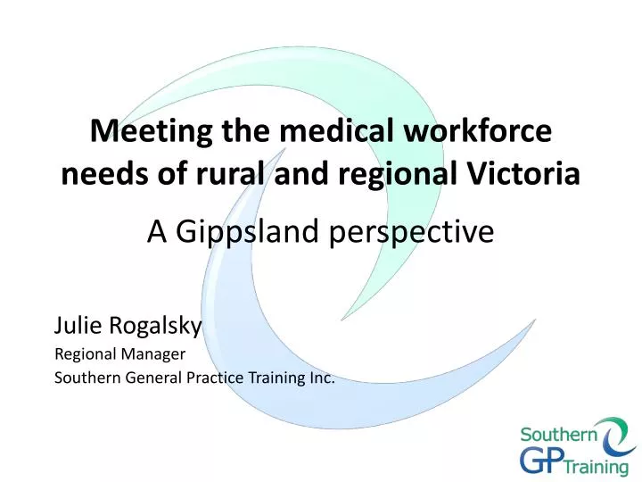 meeting the medical workforce needs of rural and regional victoria a gippsland perspective