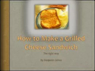 How to Make a Grilled C heese S andwich
