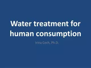 Water treatment for human consumption