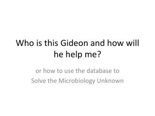 Who is this Gideon and how will he help me?