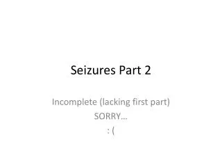 Seizures Part 2