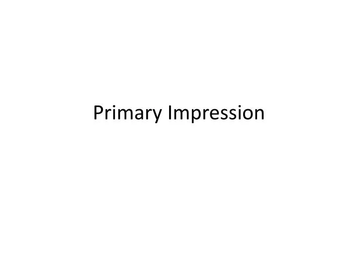 primary impression