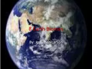 8 Earth Biomes