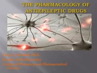 The Pharmacology of ANTIEPILEPTIC DRUGS